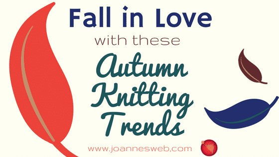 Autumn Fall 2017 Knitting Trends