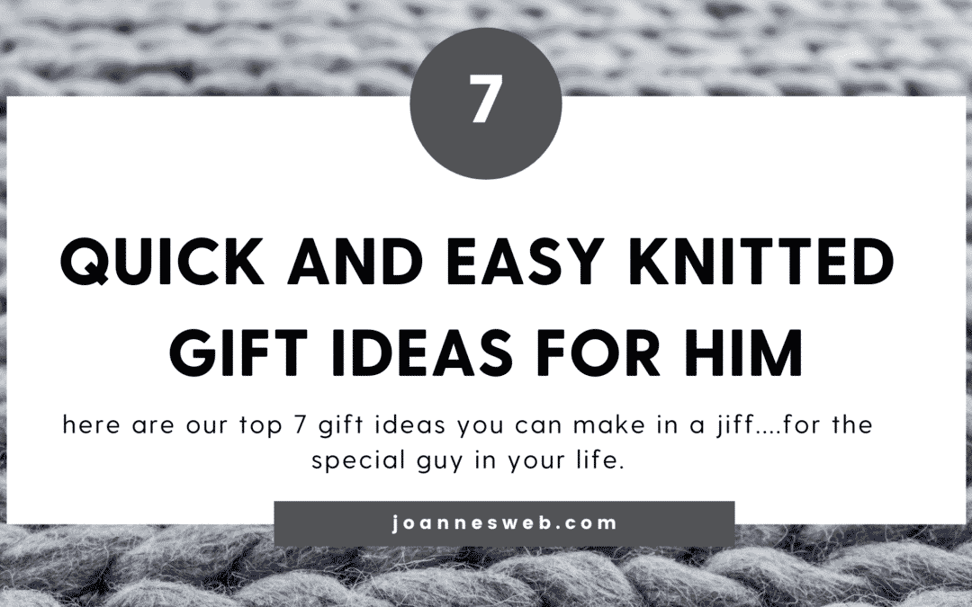 7 Quick and Easy Knitted Gift Ideas For Him