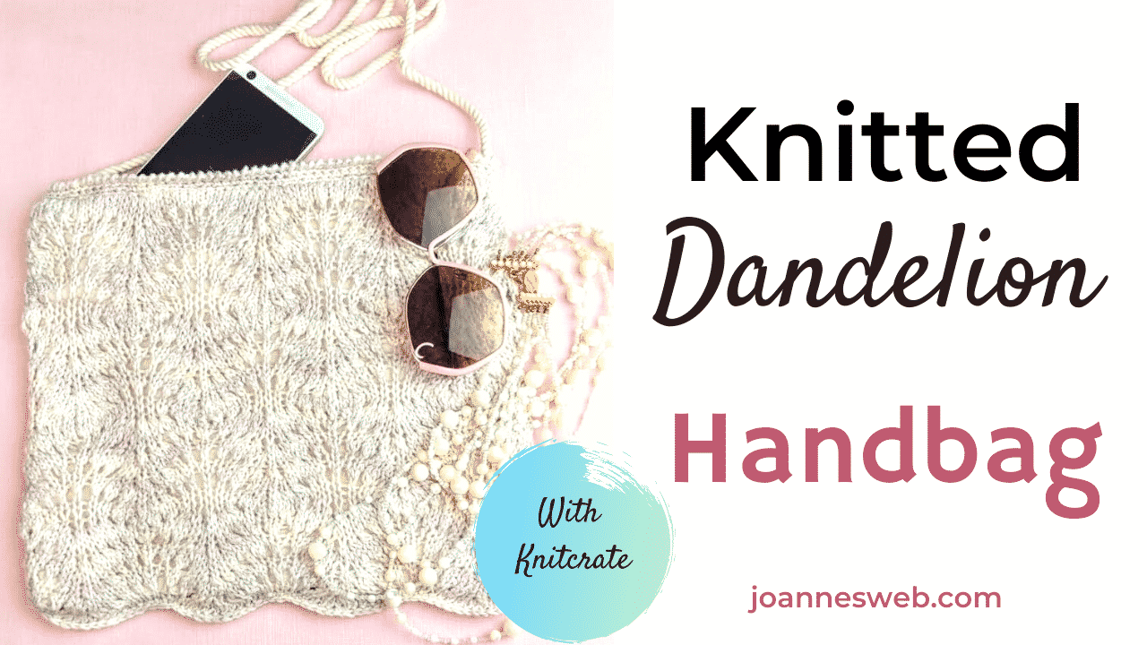 Knitted Dandelion Handbag Tutorial 