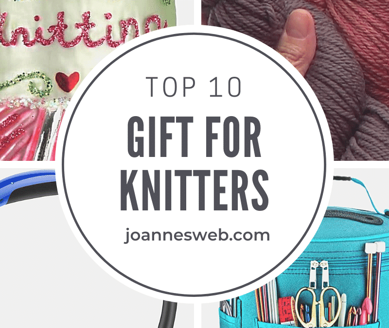 Top 10 Gifts For Knitters- Knitting Gift Ideas