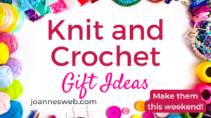 Knit and Crochet Gift Ideas