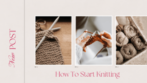 Learn To Knit- The Basic Guide