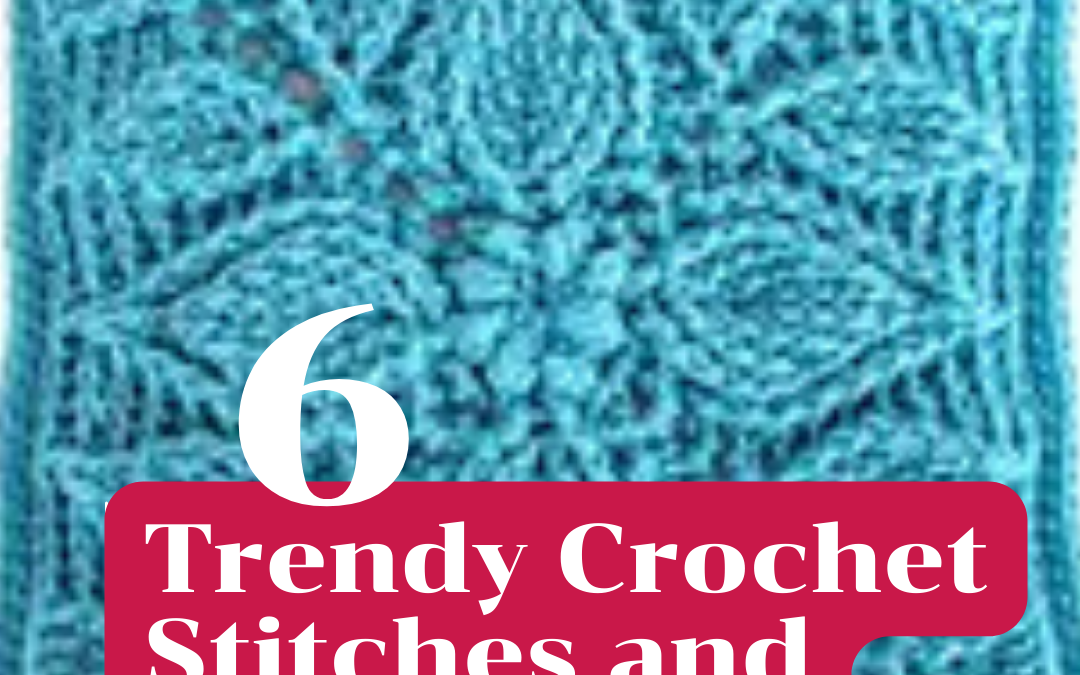 Try Out The Latest Trendy Crochet Stitches and Techniques