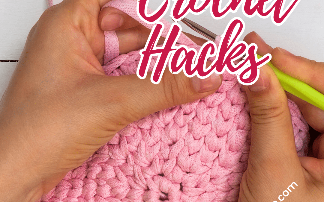 Crochet Hacks: Time-Saving Tips and Tricks Every Crafter Should Know