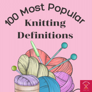 100 Most Popular Knitting Definitions