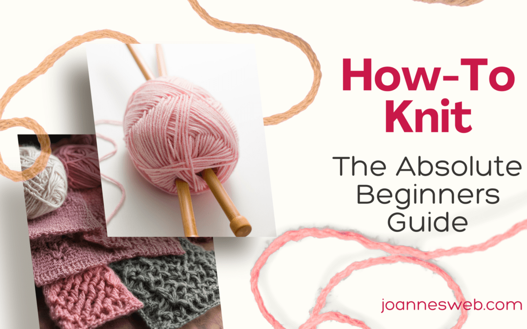 How to Knit: The Absolute Beginner’s Guide