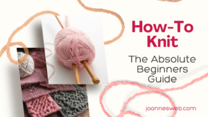 How To Knit [Beginner's Guide]